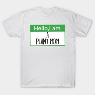 Hello, I am a plant mom T-Shirt